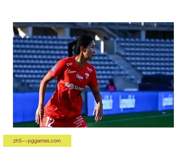 王妍雯闪耀第戎女足关键破门点燃全场助球队抢分展现中国玫瑰力量